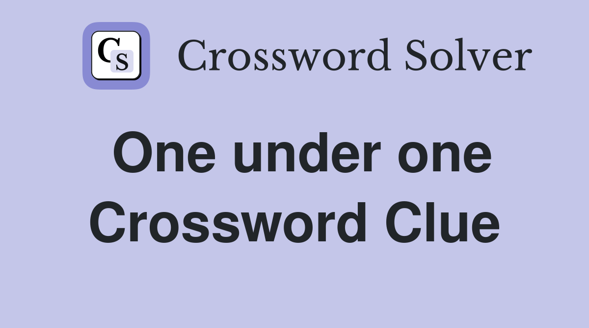 One under one Crossword Clue