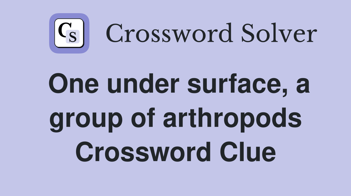 One under surface, a group of arthropods Crossword Clue