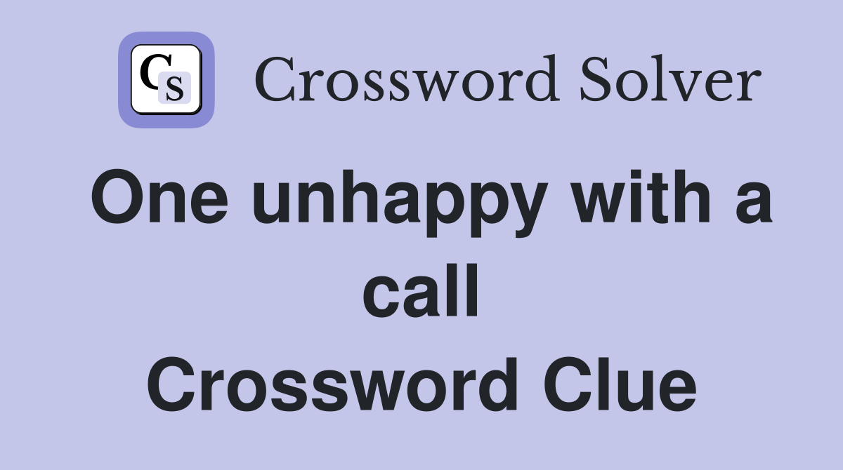 One unhappy with a call Crossword Clue