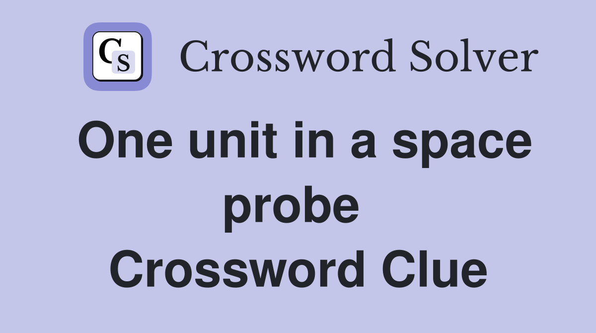 One unit in a space probe  Crossword Clue
