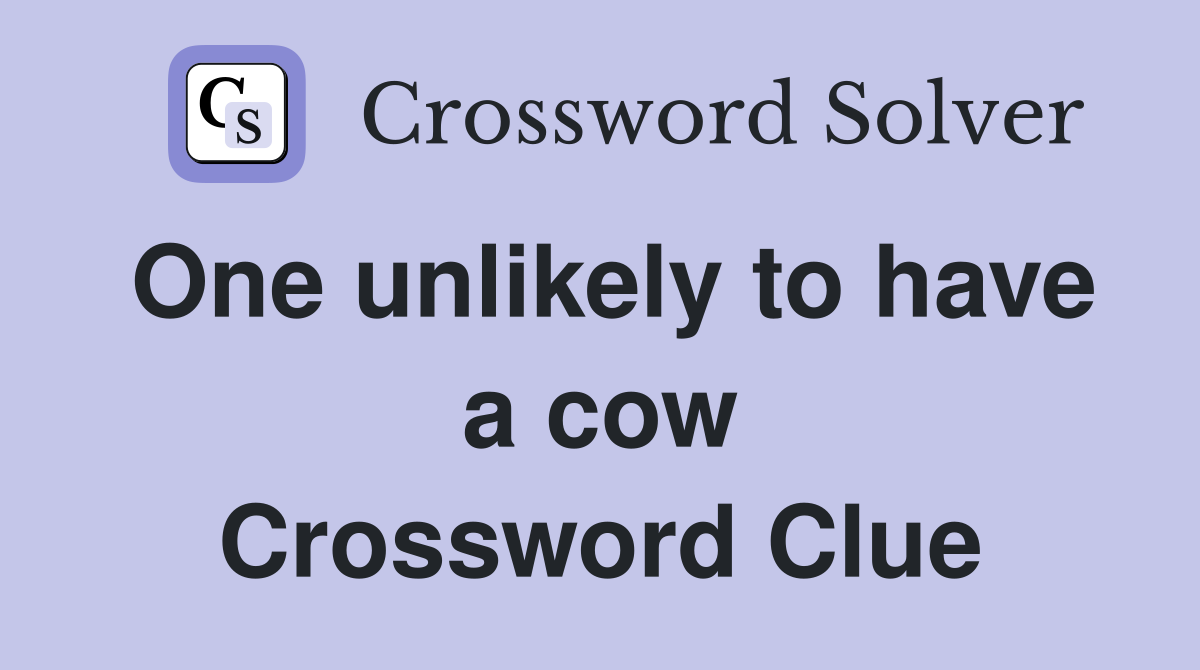 One unlikely to have a cow Crossword Clue