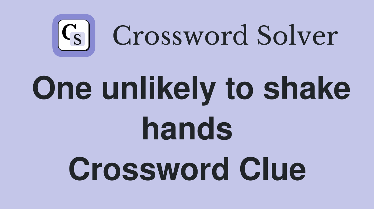 One unlikely to shake hands Crossword Clue