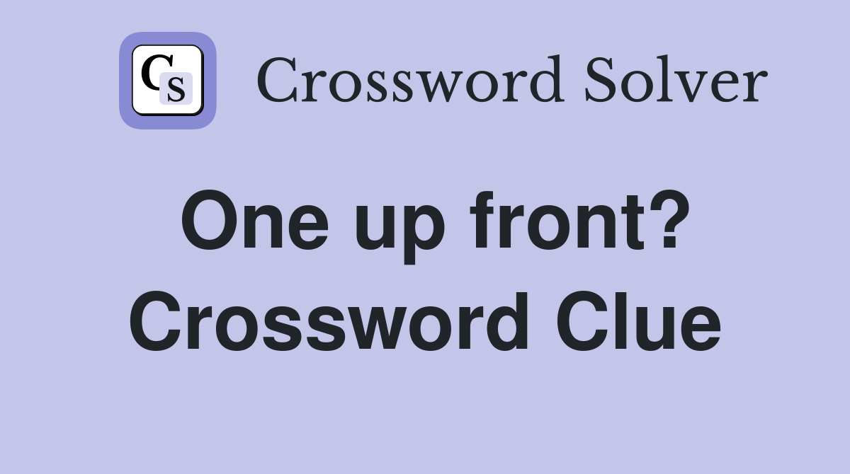 One up front? Crossword Clue