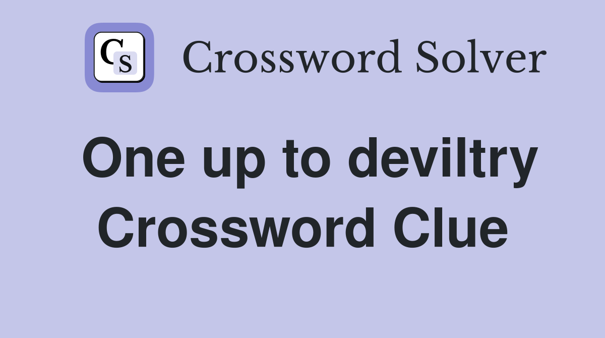 One up to deviltry Crossword Clue