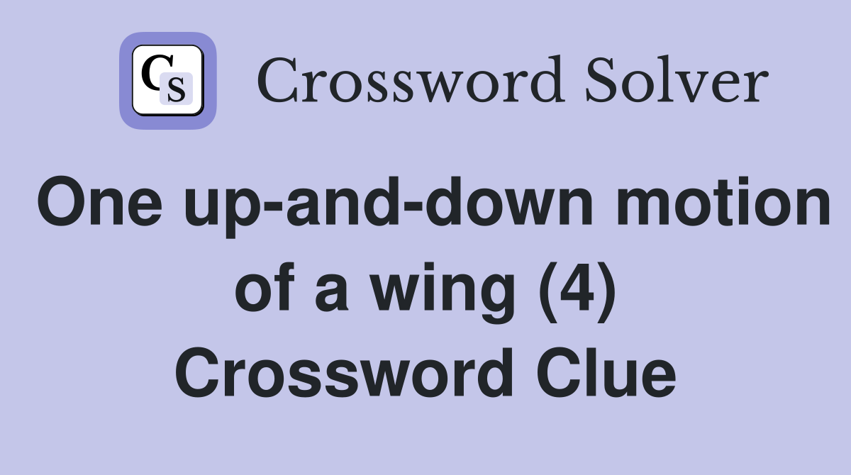 One up-and-down motion of a wing (4) Crossword Clue