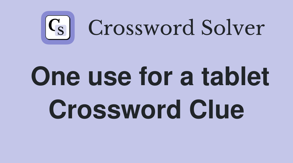 One use for a tablet Crossword Clue