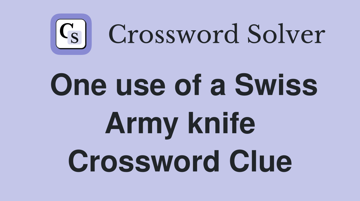 One use of a Swiss Army knife Crossword Clue