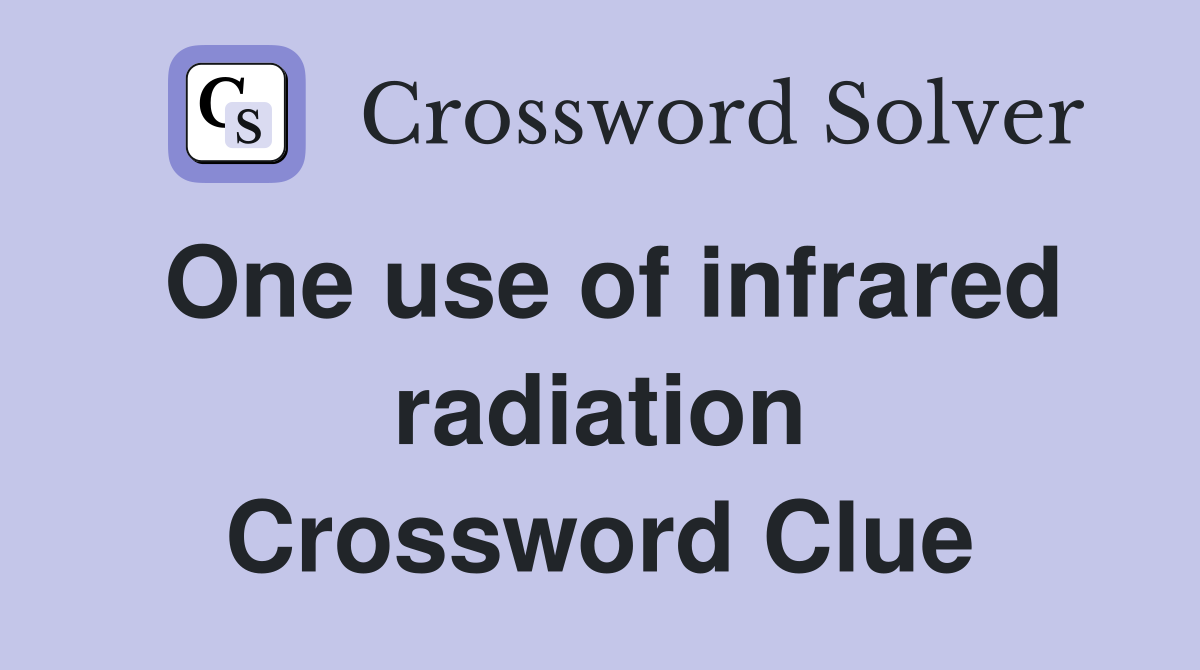 One use of infrared radiation Crossword Clue