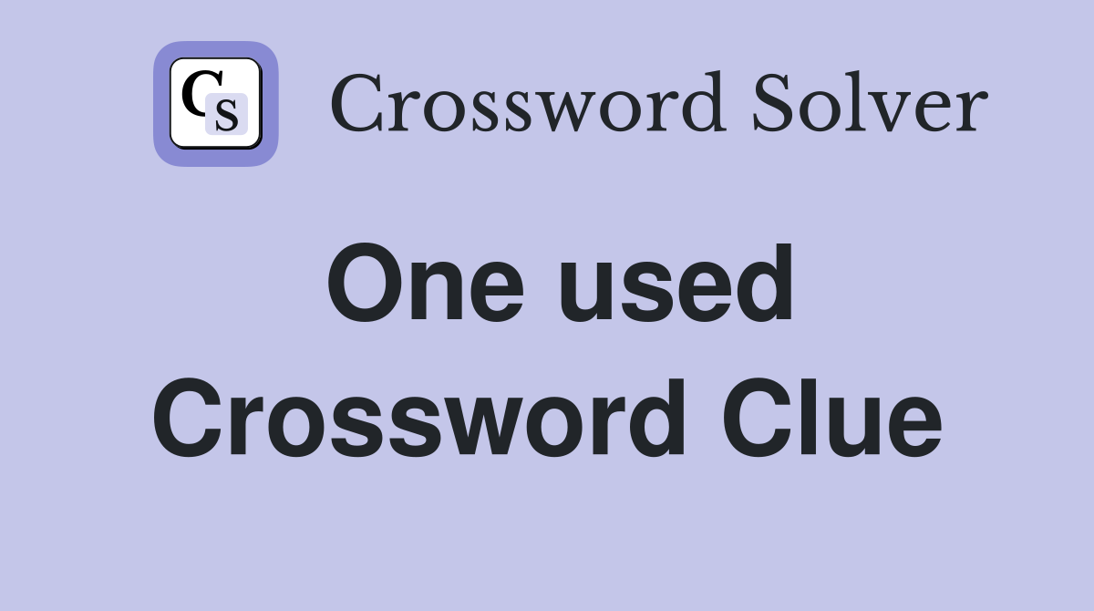 One used Crossword Clue