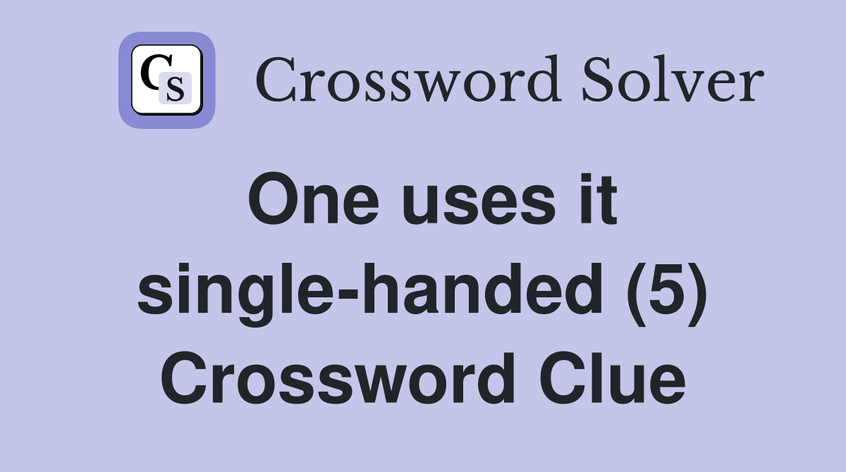 One uses it single-handed (5) Crossword Clue