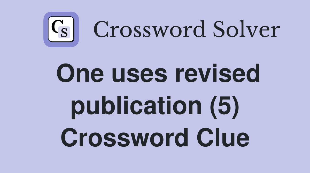 One uses revised publication (5) Crossword Clue