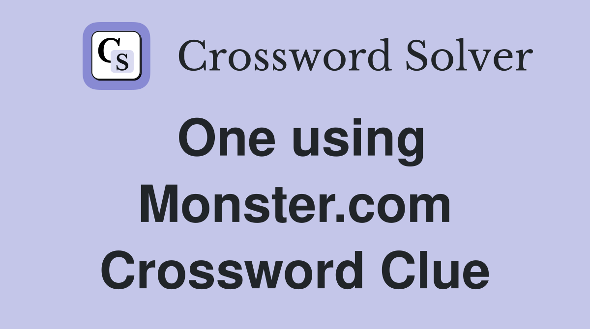 One using Monster.com Crossword Clue