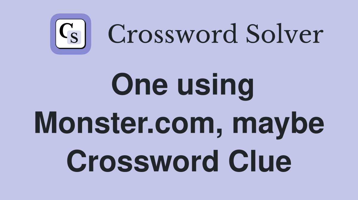 One using Monster.com, maybe Crossword Clue