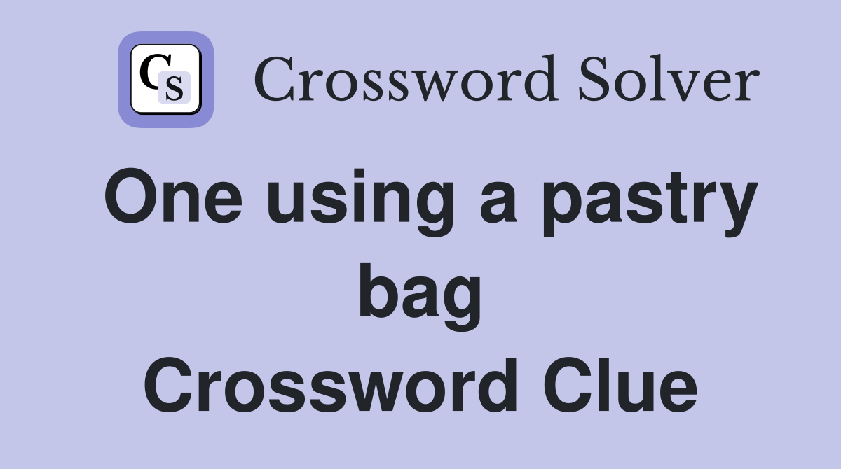One using a pastry bag Crossword Clue