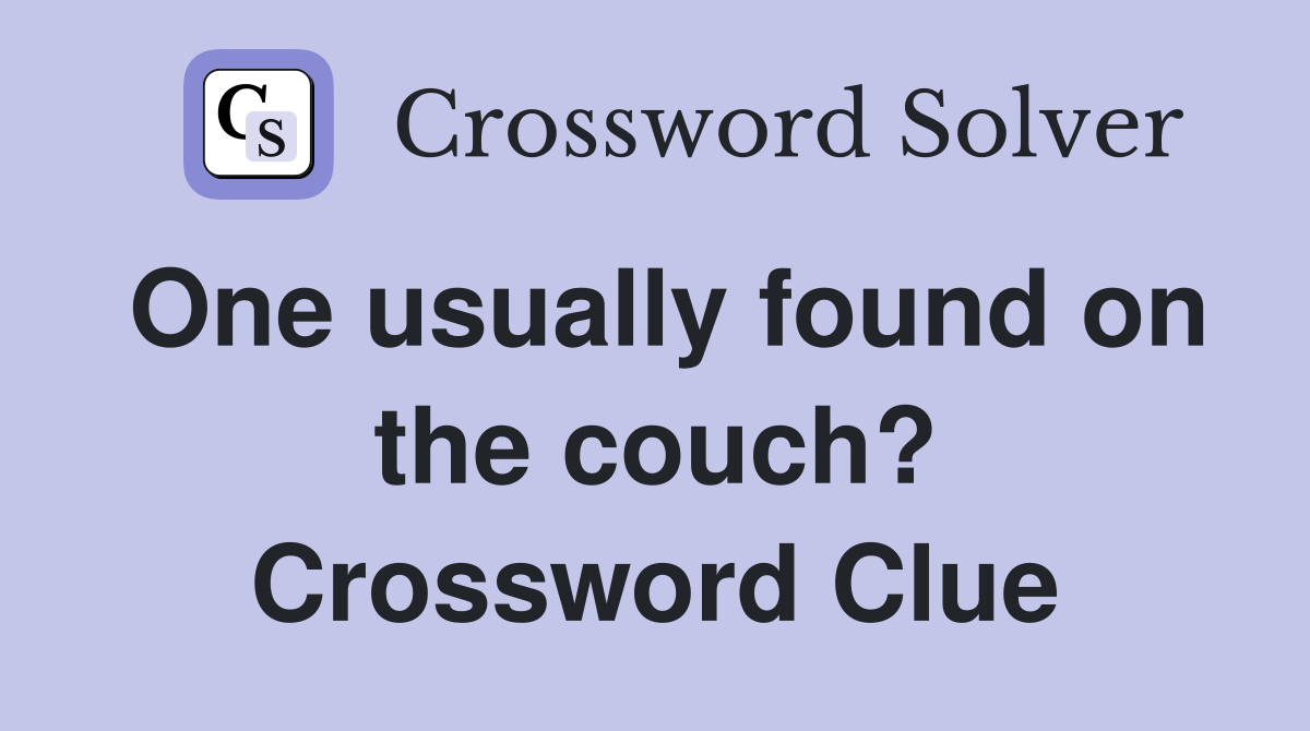 One usually found on the couch? Crossword Clue