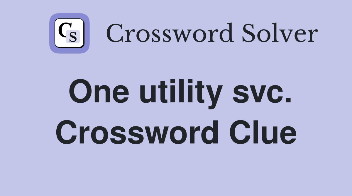 One utility svc. Crossword Clue