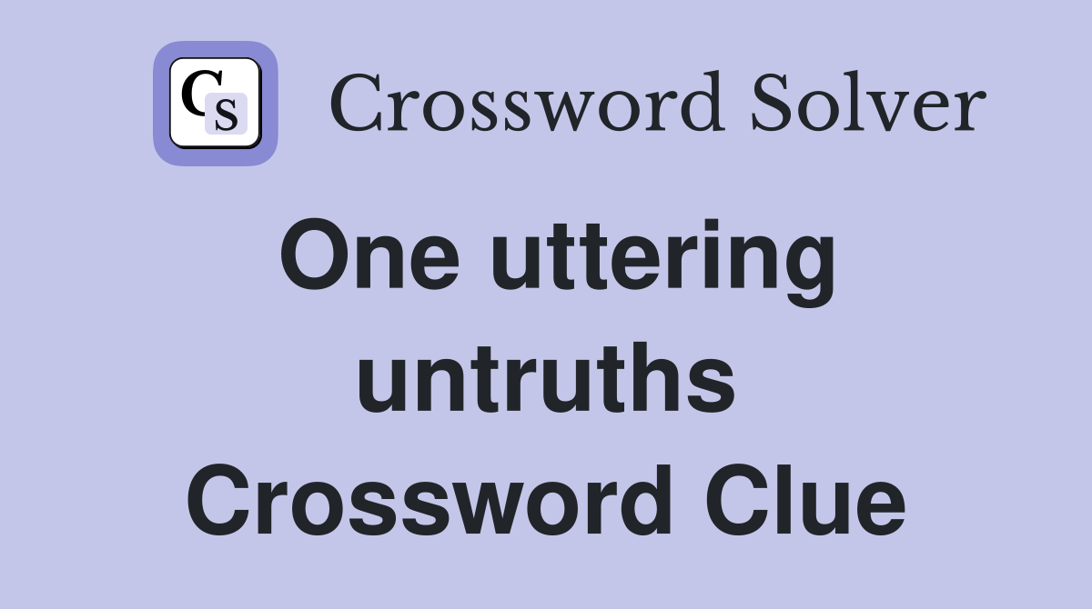 One uttering untruths Crossword Clue
