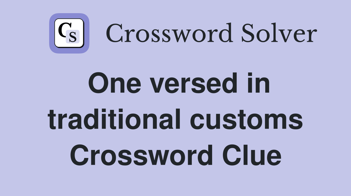 One versed in traditional customs Crossword Clue