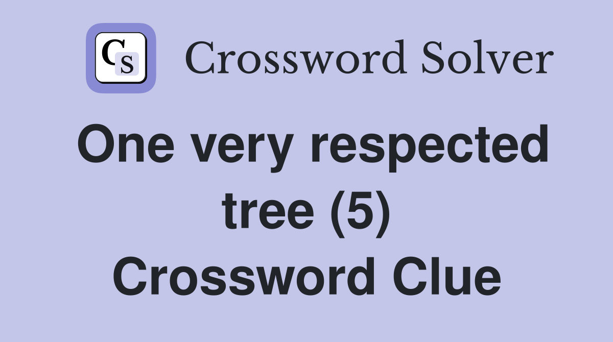 One very respected tree (5) Crossword Clue
