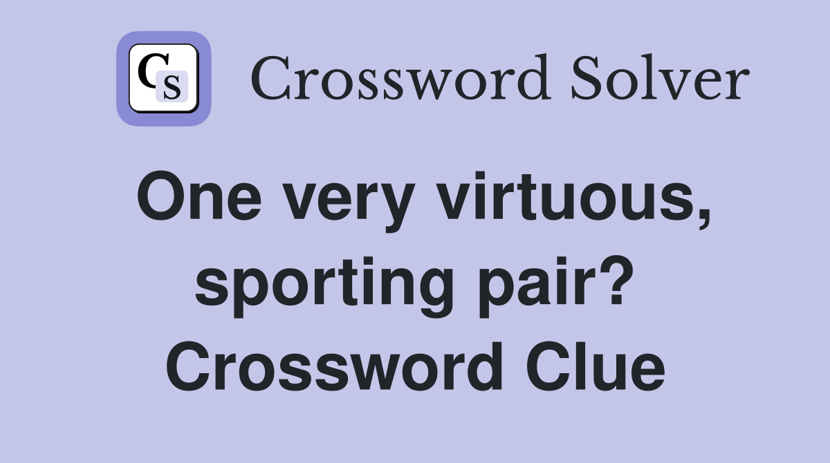 One very virtuous, sporting pair? Crossword Clue