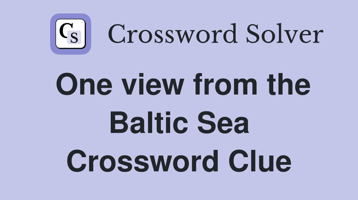 One view from the Baltic Sea Crossword Clue