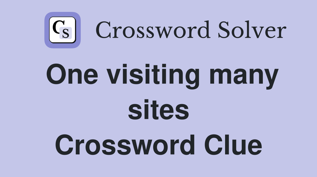 One visiting many sites Crossword Clue