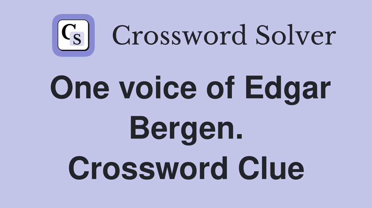One voice of Edgar Bergen. Crossword Clue