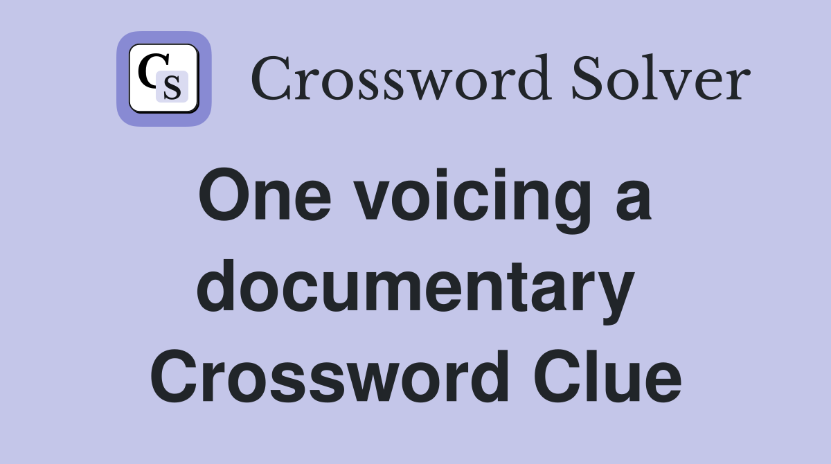 One voicing a documentary Crossword Clue