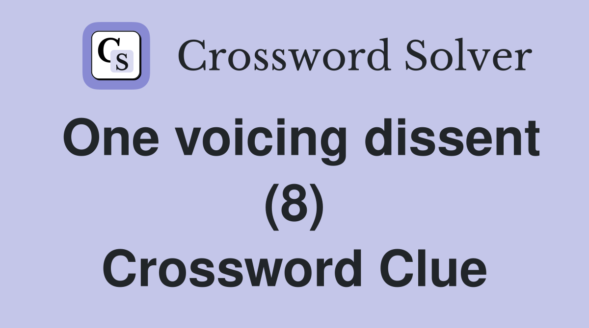 One voicing dissent (8) Crossword Clue