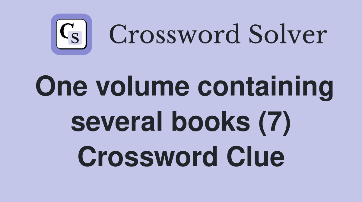 One volume containing several books (7) Crossword Clue