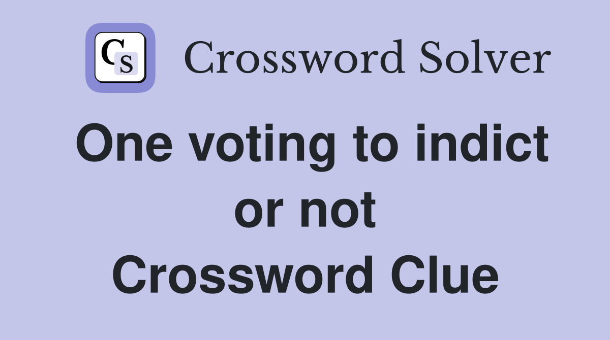 One voting to indict or not Crossword Clue