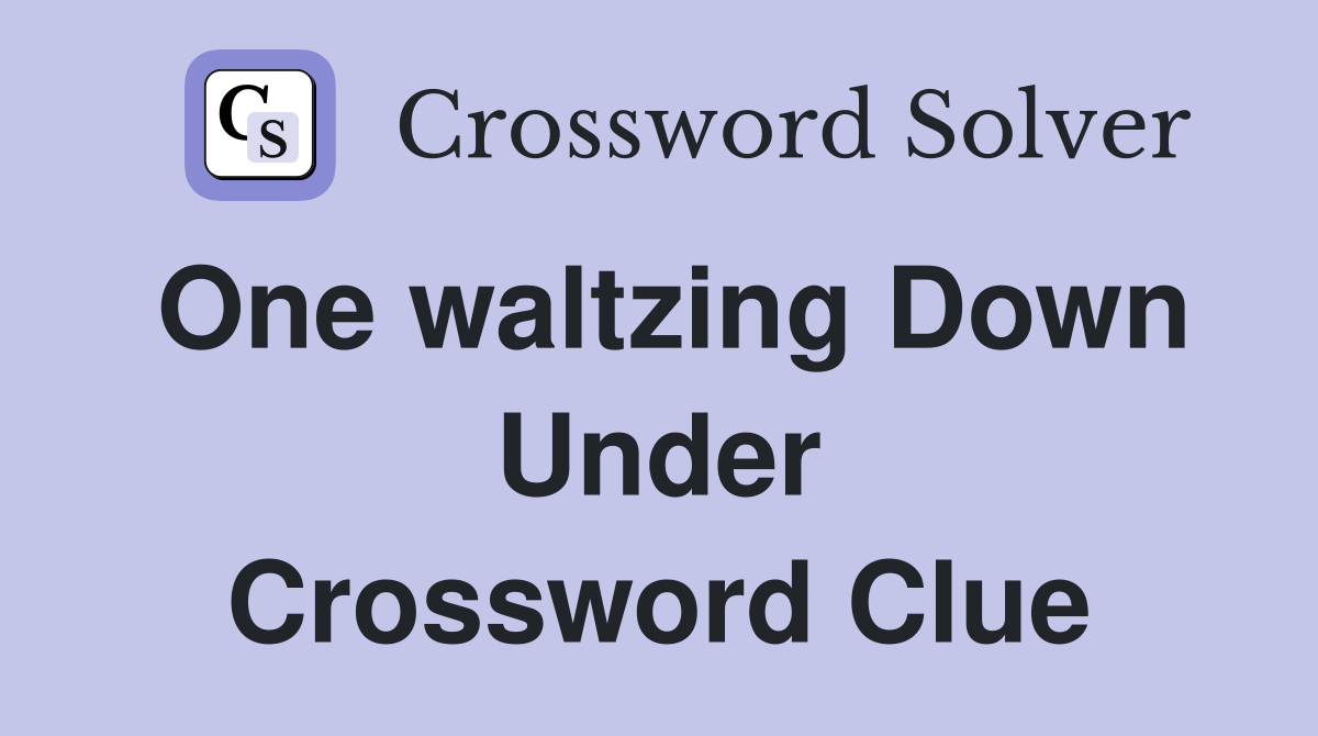 One waltzing Down Under Crossword Clue