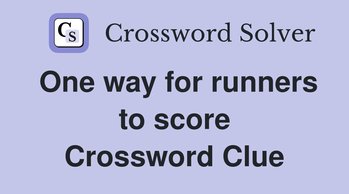 One way for runners to score Crossword Clue