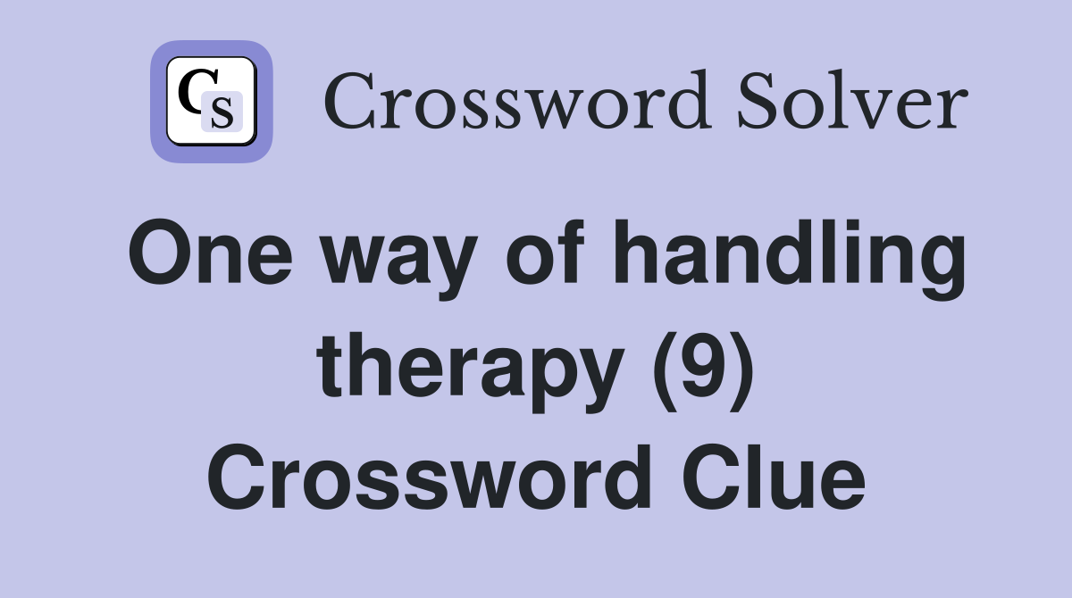 One way of handling therapy (9) Crossword Clue