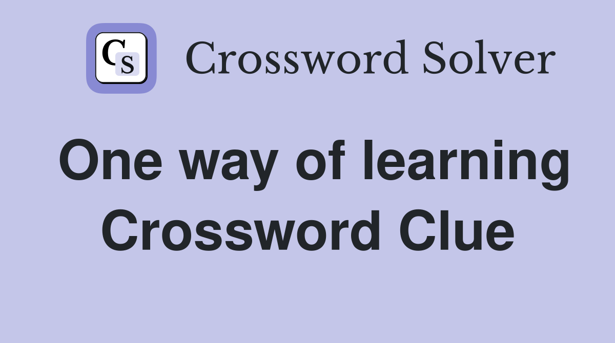 One way of learning Crossword Clue