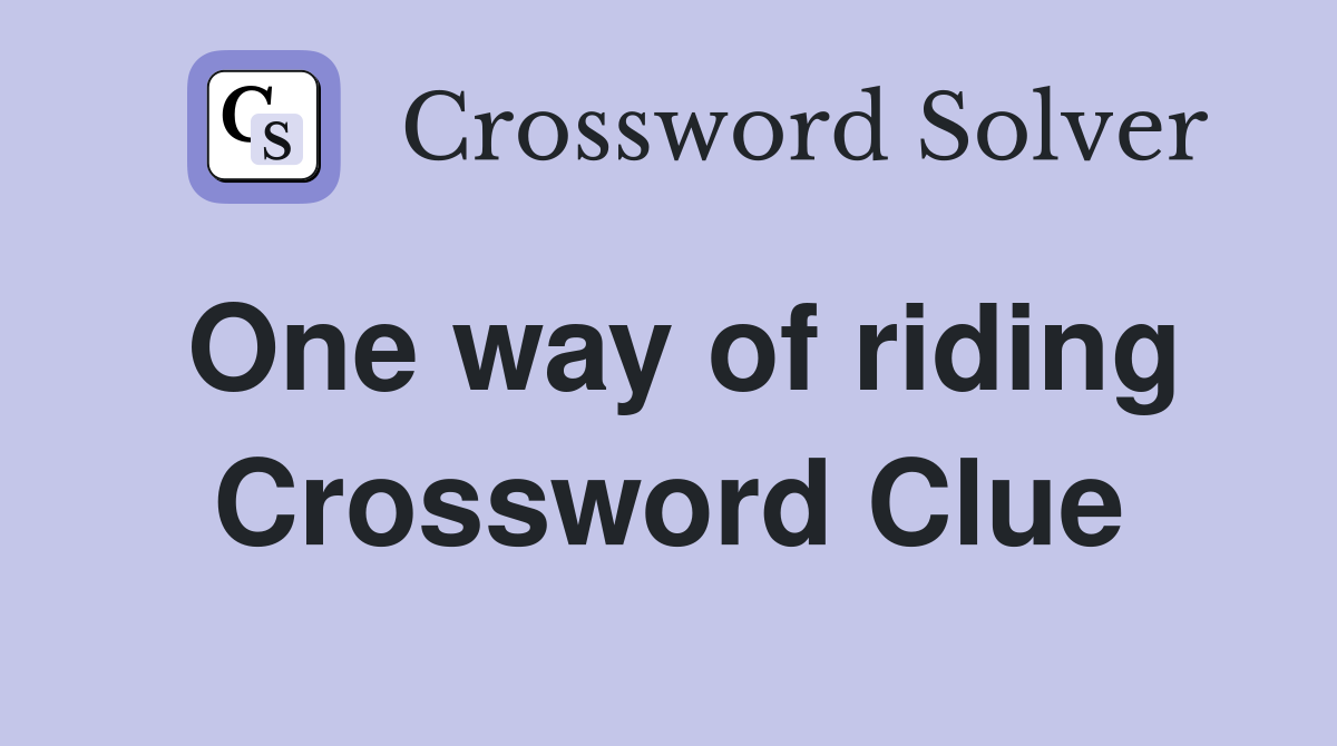 One way of riding Crossword Clue