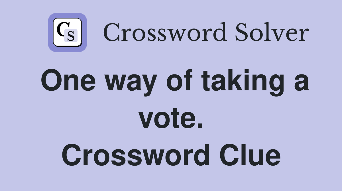 One way of taking a vote. Crossword Clue