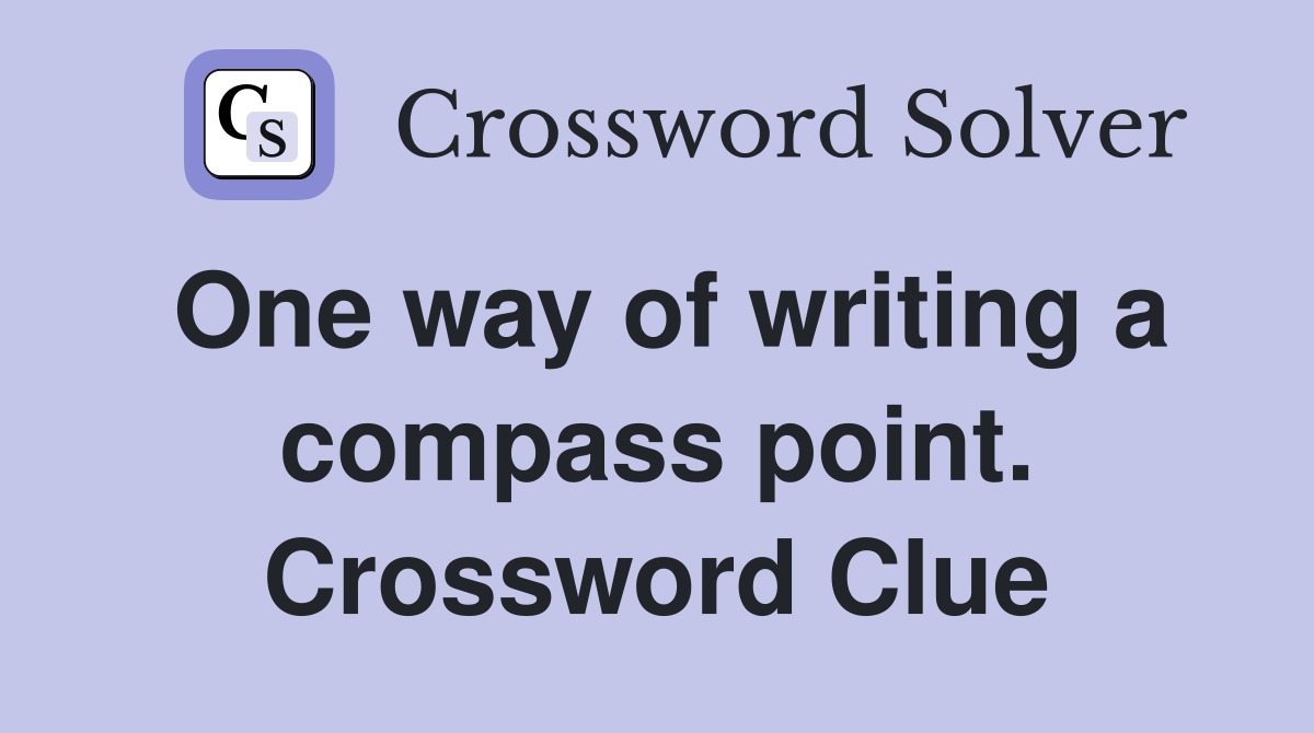 One way of writing a compass point. Crossword Clue