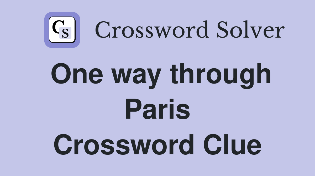 One way through Paris Crossword Clue