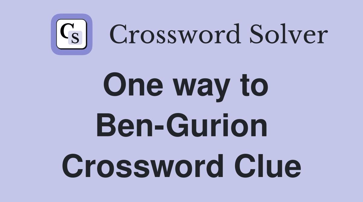 One way to Ben-Gurion Crossword Clue