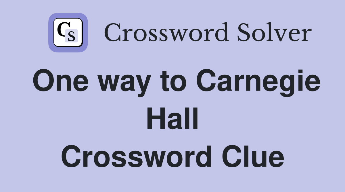 One way to Carnegie Hall Crossword Clue