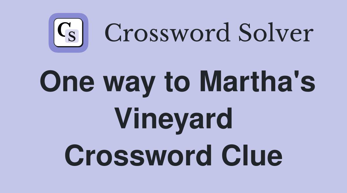 One way to Martha's Vineyard Crossword Clue