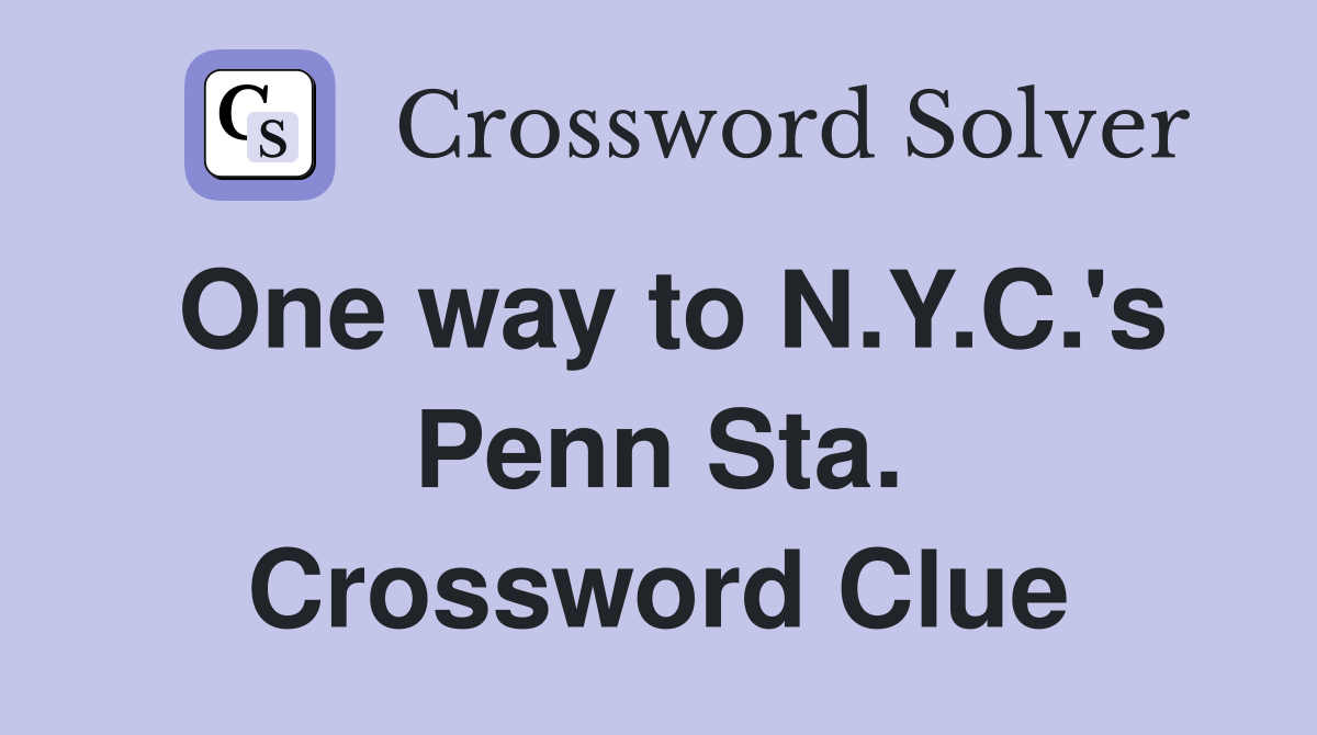 One way to N.Y.C.'s Penn Sta. Crossword Clue