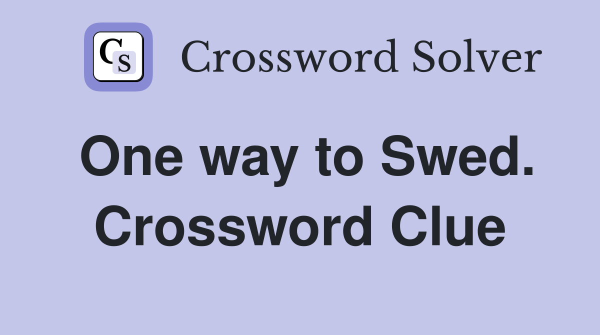 One way to Swed. Crossword Clue