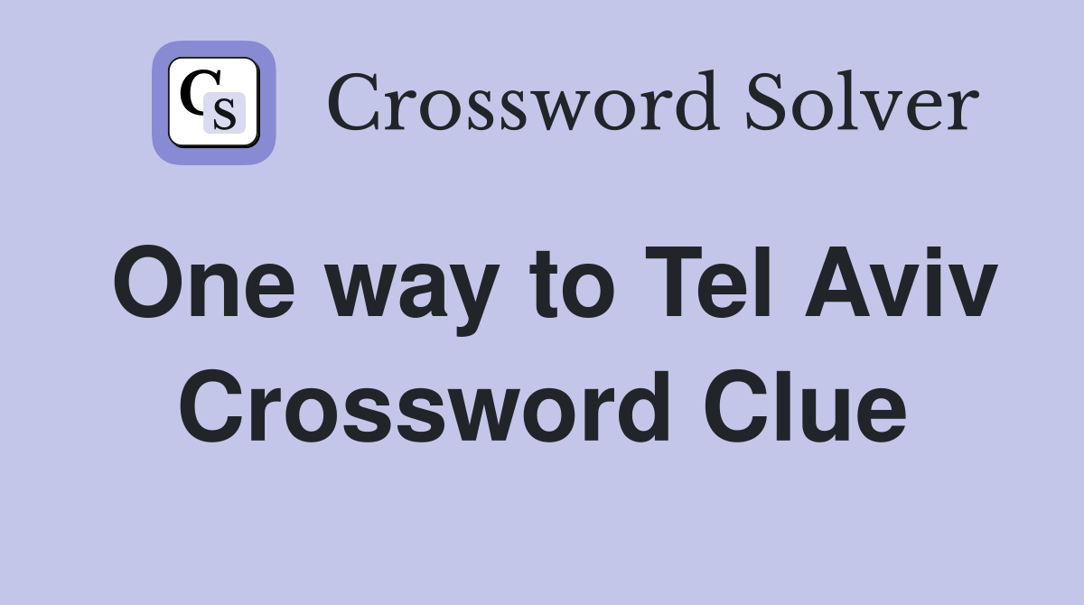 One way to Tel Aviv Crossword Clue