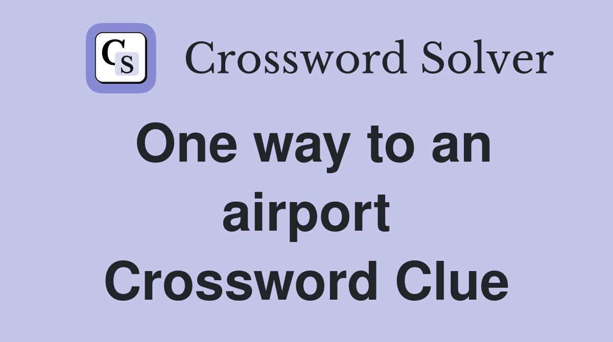 One way to an airport Crossword Clue