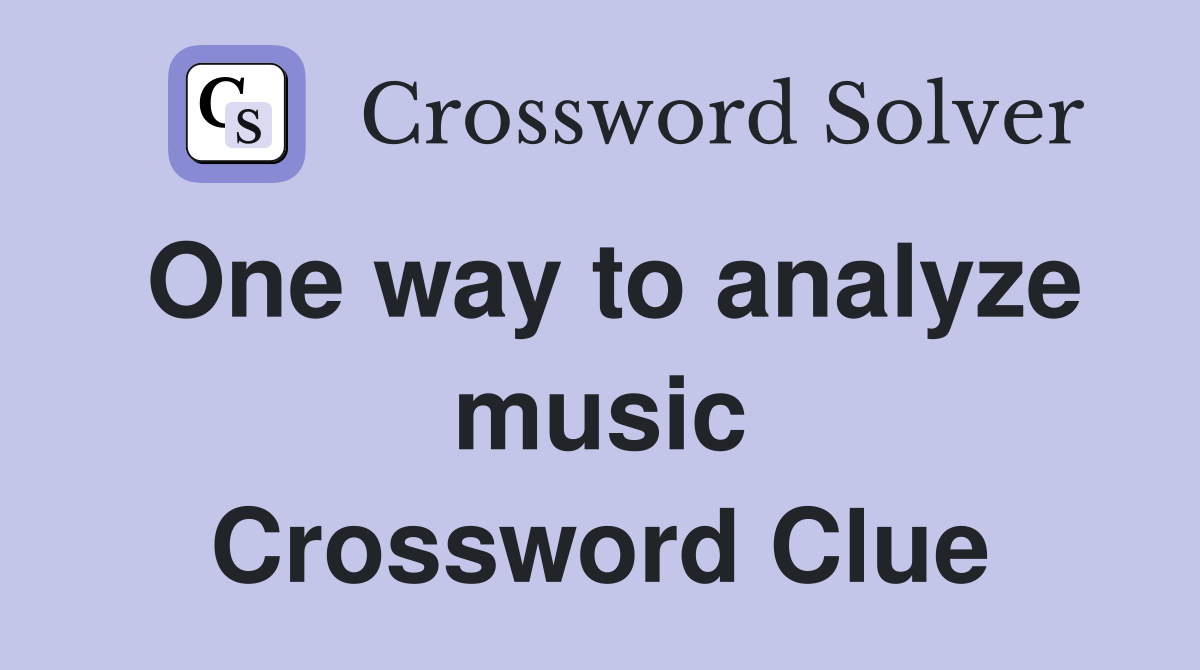 One way to analyze music Crossword Clue