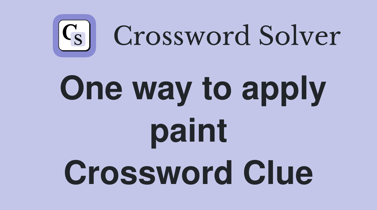 One way to apply paint Crossword Clue