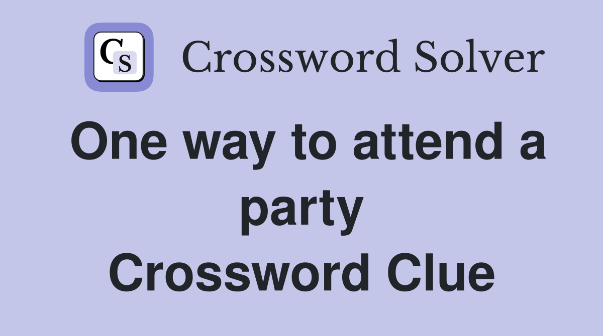 One way to attend a party Crossword Clue