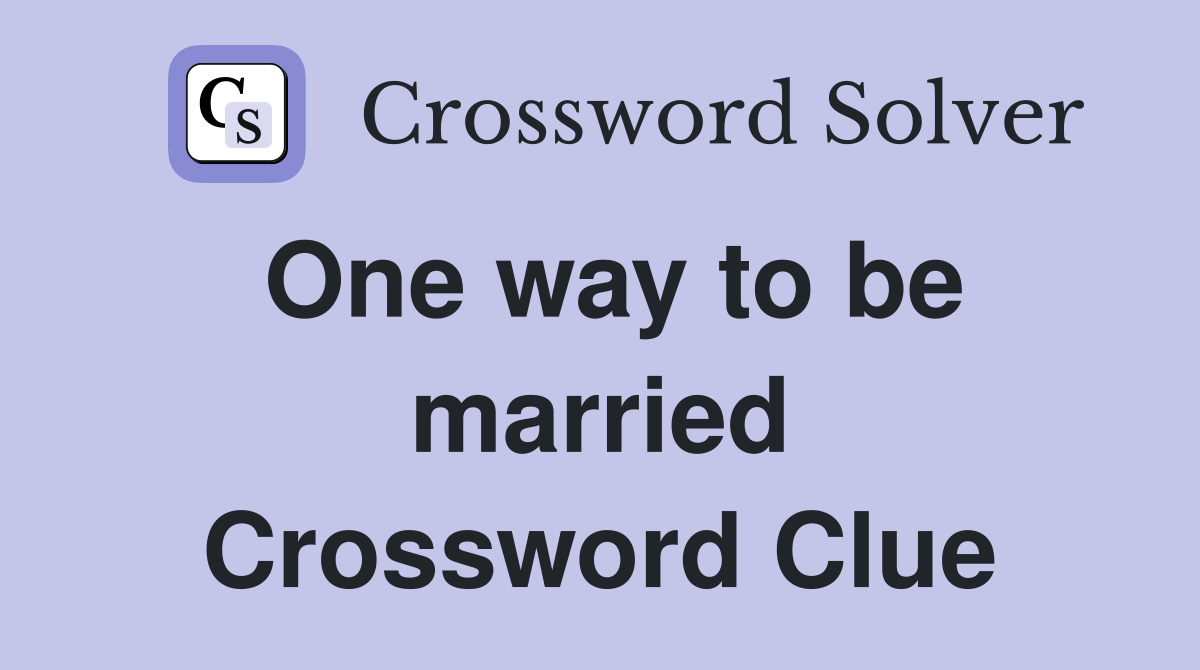 One way to be married Crossword Clue